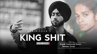 King Shit  COVER SONG  Harikishan Dargo [upl. by Adnahsam]