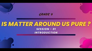 IS MATTER AROUND US PURE   CH02  CBSE  Grade 09  CHEMISTRY  Session 01  Live [upl. by Auqemahs112]