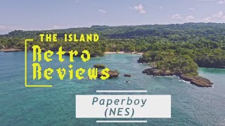 The Island Retro Reviews  Paperboy NES [upl. by Kellyann]