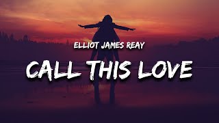 Elliot James Reay  I Think They Call This Love Lyrics quotall i dream of is your eyesquot [upl. by Dagmar117]