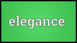 Elegance Meaning [upl. by Ylesara]