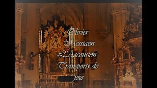 Olivier Messiaen  LAscension Transports de joie [upl. by Toth]