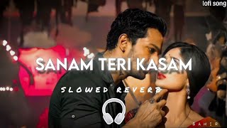 Sanam teri kasam 乂💞ll◎▩░ 𝐒𝐥𝐨𝐰𝐞𝐝 𝐑𝐞𝐯𝐞𝐫𝐛 💎ll 𝕌𝕤𝕖 ℍ𝕖𝕒𝕕𝕡𝕙𝕠𝕟𝕖🎧ll lofi [upl. by Sherrod607]