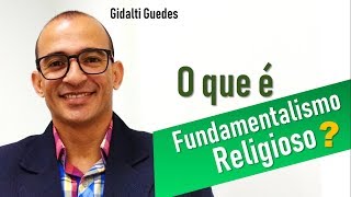 O que é fundamentalismo religioso [upl. by Egroeg723]