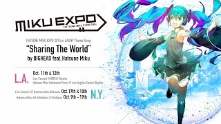 Hatsune Miku Sharing The World by BIGHEAD featHatsune Miku MIKU EXPO [upl. by Eimam]