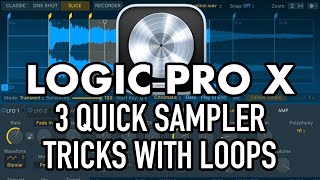 Logic Pro X  3 Quick Sampler Tricks with Loops CUSTOM INSTRUMENTS [upl. by Suoirad]