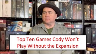 TDG Top Ten Games Cody Wont Play Without the Expansion November 2024 [upl. by Risan239]