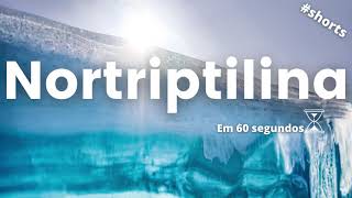 NORTRIPTILINA EM 60 SEGUNDOS SHORTS [upl. by Inami]