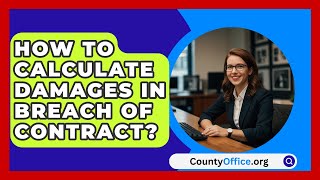 How To Calculate Damages In Breach Of Contract  CountyOfficeorg [upl. by Saum371]