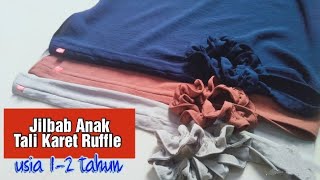 ❤️TUTORIAL LENGKAP JILBAB ANAK TALI KARET RUFFLE NO OBRAS  SIMPEL TAPI MANIS [upl. by Nayrda]