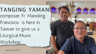 TANGING YAMAN composer Fr Manoling is here in Taiwan [upl. by Eiramait]