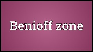 Benioff zone Meaning [upl. by Oderfla313]