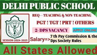 2 Delhi Public School Vacancy  D P S Vacancy 2024  Pgt Tgt Prt  Free Accommodation  Good Salary [upl. by Siroled]