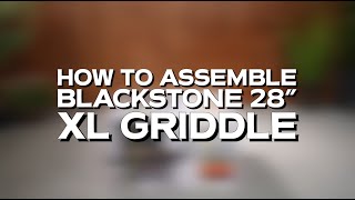 How to assemble your Blackstone 28quot XL Griddle Model 2080 [upl. by Ynahirb227]