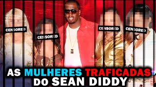 AS MULHERES TRFICDAS DO SEAN DIDDY  UMA NOVA REVIRAVOLTA EXTREMA [upl. by Leind]