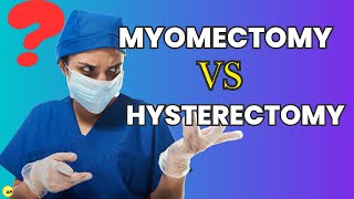 Myomectomy vs Hysterectomy Which one is right for you [upl. by Annora]