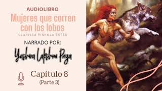 quotMujeres que corren con los lobosquot  Capítulo 8 Parte 3 [upl. by Perla]