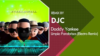 Daddy Yankee  Limpia Parabrisas🔥 Electro Remix DJC 😎 [upl. by Arikahs]