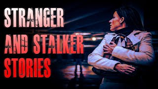 5 TRUE Scary Stranger amp Stalker Horror Stories  True Scary Stories [upl. by Alyahs32]