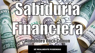 Sabiduría Financiera  Crea Multiplica y Maneja tu Dinero  Audiolibro Poco Común [upl. by Britney]