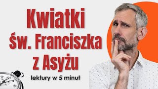 Kwiatki św Franciszka z Asyżu  Streszczenie i opracowanie lektury w 5 minut matura [upl. by Nwahsirhc]