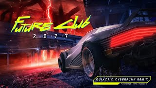 FUTURE CLUB 2077 Quixotic Cyberpunk Remix [upl. by Johppah249]