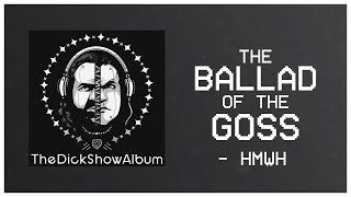 HMWH  The Ballad of The Goss [upl. by Etnahc]