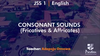 Consonant Sounds Fricatives amp Affricates  JSS1 English [upl. by Initirb]