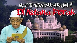 KISAH MUFTI CABAR JIN DI ISTANA PERAK [upl. by Zilla657]