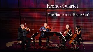 Kronos Quartet Performs “ The House Of The Rising Sun” Excerpt [upl. by Renelle]