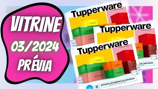 VITRINE 032024 TUPPERWARE PRÉVIA [upl. by Alahs]