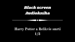 Harry Potter  Audiokniha  Relikvie smrti 13  Dark Screen [upl. by Nehgem]