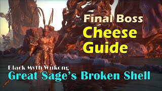 Cheese Guide for Final Boss The Great Sages Broken Shell  Black Myth Wukong [upl. by Dash505]