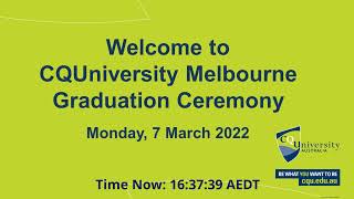 CQUniversity Melbourne Graduation 3PM Ceremony March 7th 2022 [upl. by Aicek]