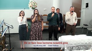 04082024 AM  De ce face Isus lucrarea noastră grea  Cristi Vidican [upl. by Navi]