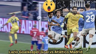 Lazio Goalkeeper Ivan Provedel Goal vs Atletico Madrid  Lazio vs Atletico Madrid [upl. by Sherl]