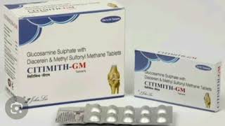 CITIMITH GM Tablets Glucosamine Sulphate with Diacerein amp Methyl Sulfonyl Methane Tablets [upl. by Seidnac]