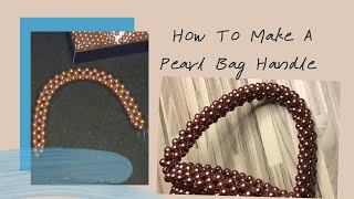 How To Make Beaded Pearl Bag Handle createwithangelina [upl. by Wilie987]