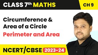 Circumference and Area of a Circle  Perimeter and Area  Class 7 Mathematics Chapter 9  CBSE [upl. by Nyrak]