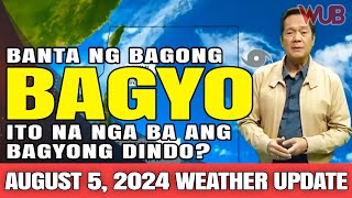 BANTA NG BAGONG BAGYO ITO NA NGA BA ANG BAGYONG DINDO⚠️WEATHER NEWS TODAY  AUGUST 5 2024 DindoPH [upl. by Ytte]