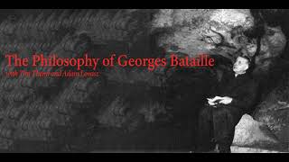 The Philosophy of Georges Bataille with Tim Themi and Adam Lovasz [upl. by Neeluqcaj]