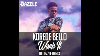 Korede Bello  Work It Dj Dazzle Remix [upl. by Llerrac526]