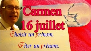 Choisir un prénom et fêter un prénom  Carmen fêtée le 16 juillet [upl. by Assirahc]