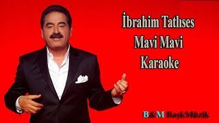 İbrahim Tatlıses Mavi Mavi  Enstrumental Karaoke [upl. by Chadabe69]