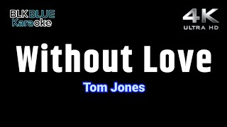 WITHOUT LOVE  TOM JONES Lyrics [upl. by Lenod]