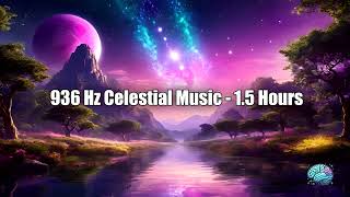 936 Hz Celestial Music  15 Hours Elevate Your Mind and Spirit [upl. by Adnilrem274]