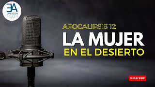 LA MUJER EN EL DESIERTO de Apocalipsis 12 [upl. by Deer]