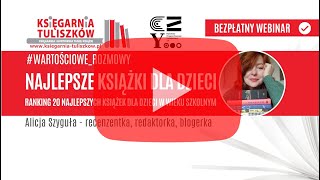 Najlepsze książki dla dzieci w wieku szkolnym  Księgarnia Tuliszków i Alicja Szyguła  webinar [upl. by Lazare]