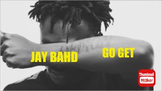 Jay bahd  Go Get lyrics [upl. by Anairo289]