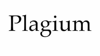 How to Pronounce Plagium [upl. by Ailb22]